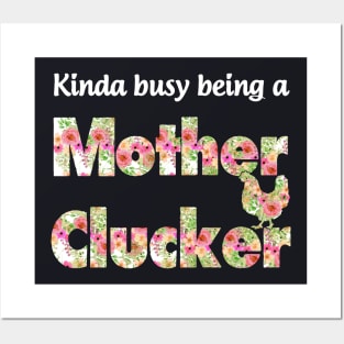 Kinda Busy Being A Mother Clucker Mother Posters and Art